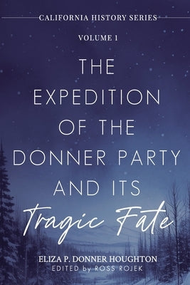 The Expedition of the Donner Party and Its Tragic Fate: A Survivor's True Account of America's Most Harrowing Pioneer Journey by Donner Houghton, Eliza P.