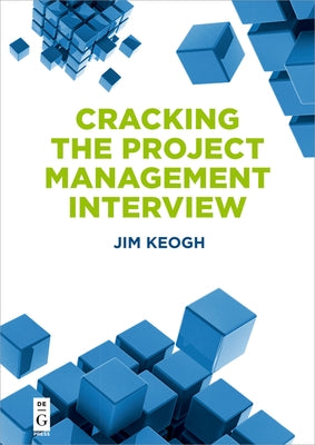 Cracking the Project Management Interview by Keogh, Jim