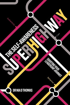 The Self-Awareness Superhighway: Charting Your Leadership Journey by Thomas, Nia D.