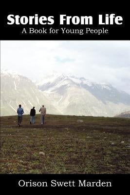 Stories from Life, a Book for Young People by Marden, Orison Swett