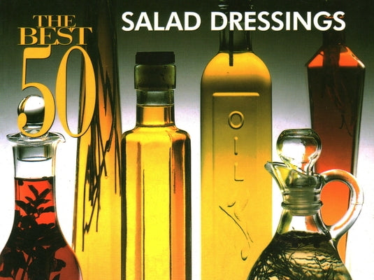 The Best 50 Salad Dressings by Printz, Stacey