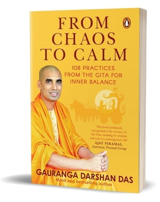 From Chaos to Calm: 108 Practices from the Gita for Inner Balance by Das, Gauranga Darshan