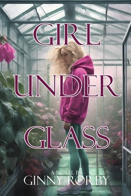 Girl Under Glass by Rorby, Ginny