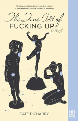 The Fine Art of Fucking Up by Dicharry, Cate