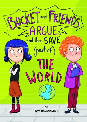 Bucket and Friends Argue and Then Save (Part Of) the World by Rademacher, Tom