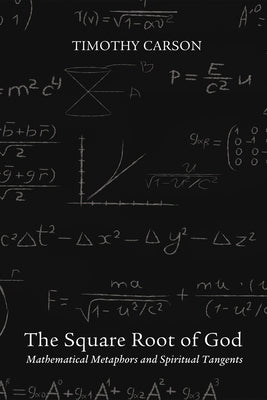 The Square Root of God by Carson, Timothy