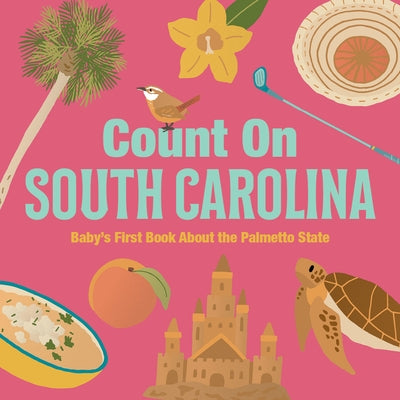 Count on South Carolina: Baby's First Book about the Palmetto State by Larue, Nicole