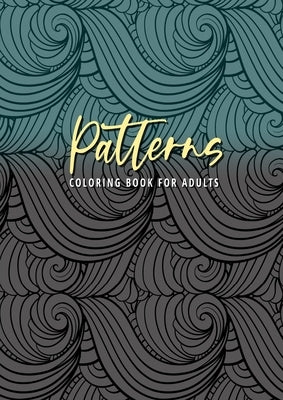 Patterns Coloring Book for Adults: Patterns Coloring Book for Adults Zentangle seamleass patterns Coloring Book for adults floral patterns Coloring Bo by Publishing, Monsoon