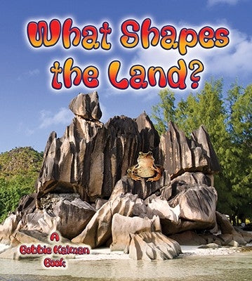 What Shapes the Land? by Kalman, Bobbie