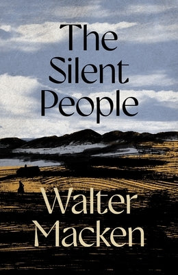 The Silent People: The Second Impressive and Engrossing Story in the Irish Trilogy by Macken, Walter