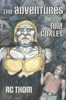The Adventures of Tom Conley by Thompson, Rachel C.