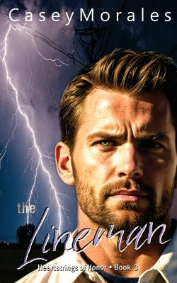 The Lineman: A contemporary mm romantic comedy by Morales, Casey