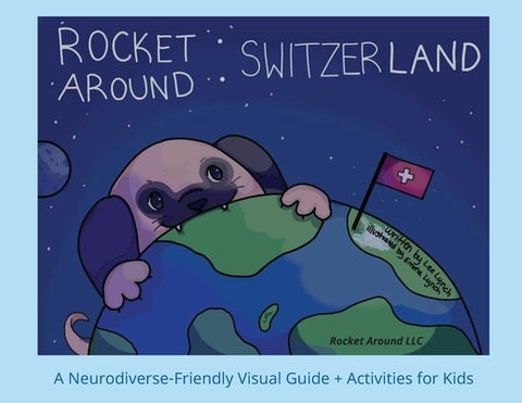 Rocket Around Switzerland - A Neurodiverse-friendly Visual Guide with Activities by Lynch, Lee Ann
