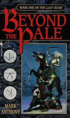 Beyond the Pale: Book One of the Last Rune by Anthony, Mark