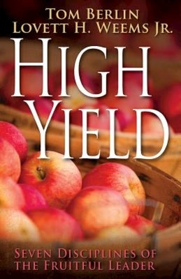 High Yield: Seven Disciplines of the Fruitful Leader by Weems, Lovett H.