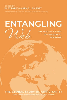 Entangling Web: The Fractious Story of Christianity in Europe by Ryrie, Alec