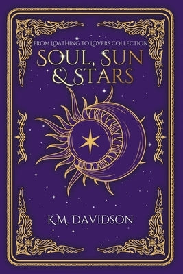 Soul, Sun and Stars: A Rivals to Lovers Fantasy Romance by Davidson, K. M.