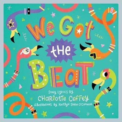 We Got the Beat: A Children's Picture Book by Caffey, Charlotte