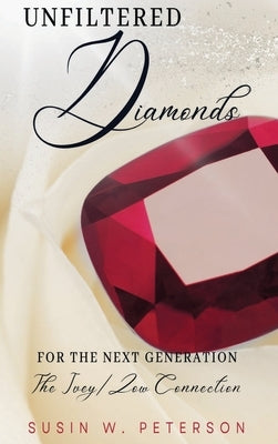 Unfiltered Diamonds For The Next Generation by Peterson, Susin W.