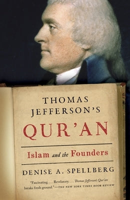 Thomas Jefferson's Qur'an: Islam and the Founders by Spellberg, Denise