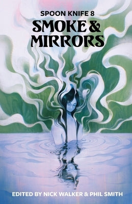 Spoon Knife 8: Smoke & Mirrors by Walker, Nick