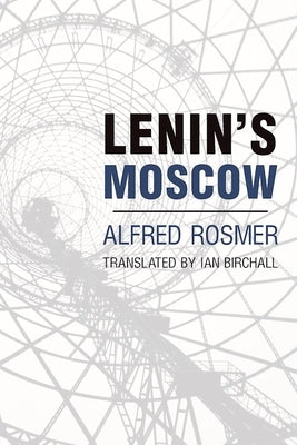 Lenin's Moscow by Rosmer, Alfred
