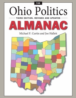 The Ohio Politics Almanac: Third Edition, Revised and Updated by Curtin
