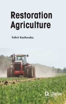 Restoration Agriculture by Kushwaha, Saket