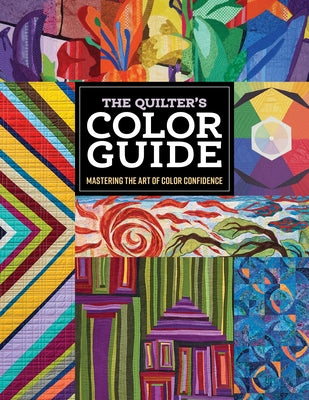 The Quilter's Color Guide: Mastering the Art of Color Confidence by C&t Publishing