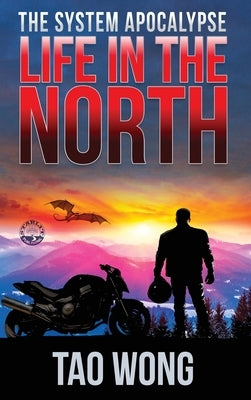 Life in the North: A LitRPG Apocalypse: The System Apocalypse: Book 1 by Wong, Tao