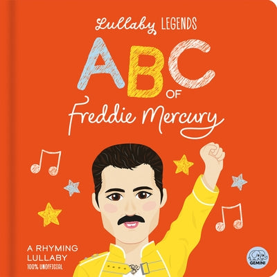 Lullaby Legends: ABC of Freddie Mercury: A Rhyming Lullaby by Linn, Susie