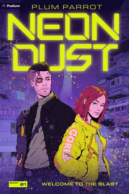 Welcome to the Blast: A Cyberpunk Adventure by Parrot, Plum