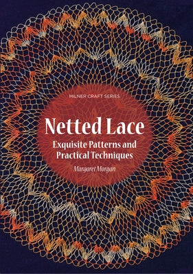 Netted Lace: Techniques and Patterns by Morgan, Margaret