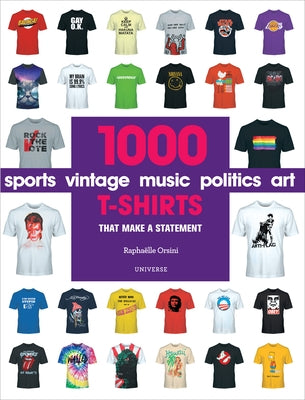 1000 T-Shirts: That Make a Statement by Orsini, Raphaëlle
