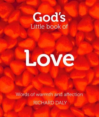 God's Little Book of Love: Words of Warmth and Affection by Daly, Richard