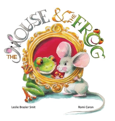 The Mouse & The Frog by Smit, Leslie Brazier