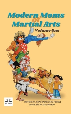Modern Moms of Martial Arts Volume One by Nather, Jenni