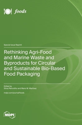 Rethinking Agri-Food and Marine Waste and Byproducts for Circular and Sustainable Bio-Based Food Packaging by Petronilho, SÃ­lvia