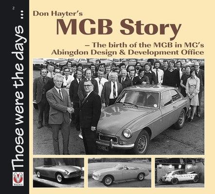Don Hayter's MGB Story: - The Birth of the MGB in Mg's Abingdon Design & Development Office by Hayter, Don