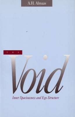 The Void: Inner Spaciousness and Ego Structure by Almaas, A. H.