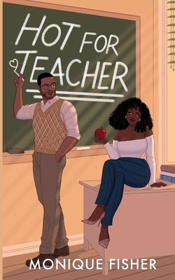 Hot for Teacher by Fisher, Monique