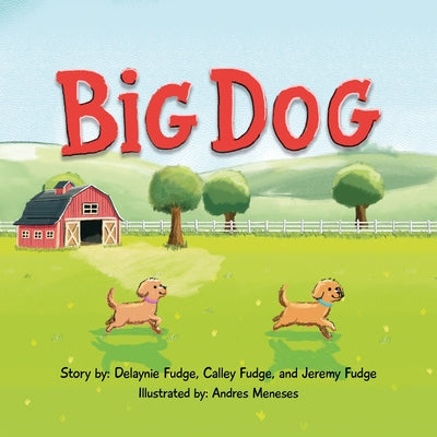 Big Dog by Fudge, Delaynie