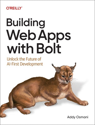 Building Web Apps with Bolt: Unlock the Future of AI-First Development by Osmani, Addy