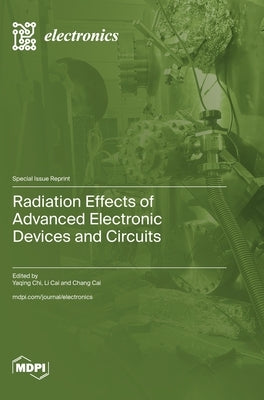 Radiation Effects of Advanced Electronic Devices and Circuits by Chi, Yaqing