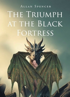 The Triumph at the Black Fortress by Spencer, Allan