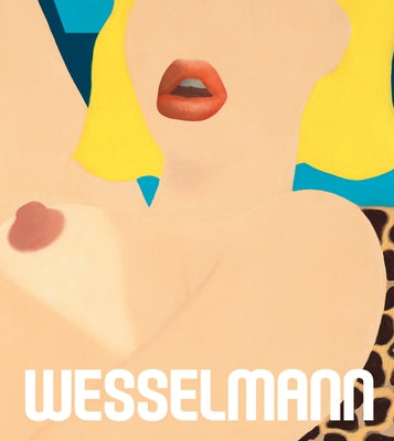 Tom Wesselmann: The Great American Nude by Davidson, Susan