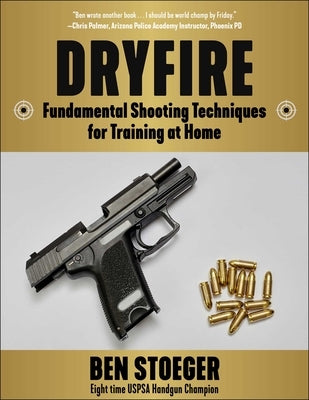 Dryfire: Fundamental Shooting Techniques for Training at Home by Stoeger, Ben