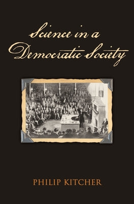 Science in a Democratic Society by Kitcher, Philip