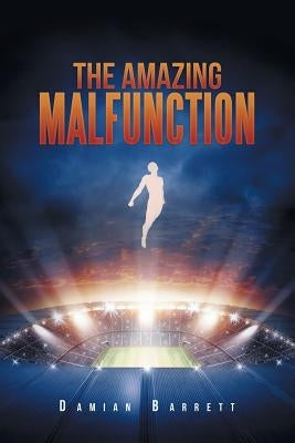 The Amazing Malfunction by Barrett, Damian