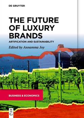 The Future of Luxury Brands: Artification and Sustainability by Joy, Annamma
